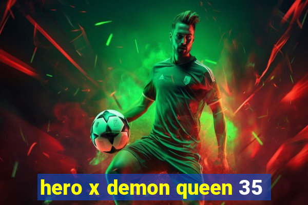 hero x demon queen 35